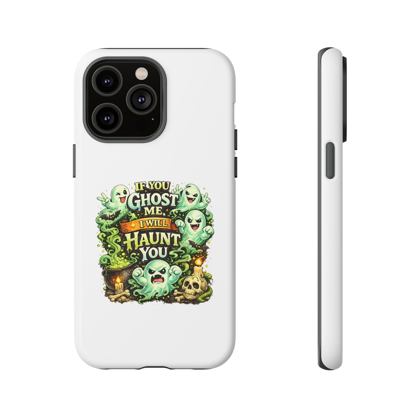 Spooky Ghost Phone Case — “If You Ghost Me I Will Haunt You” Protective iPhone Cover