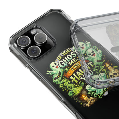 If You Ghost Me, I Will Haunt You - Clear Magnetic Phone Case