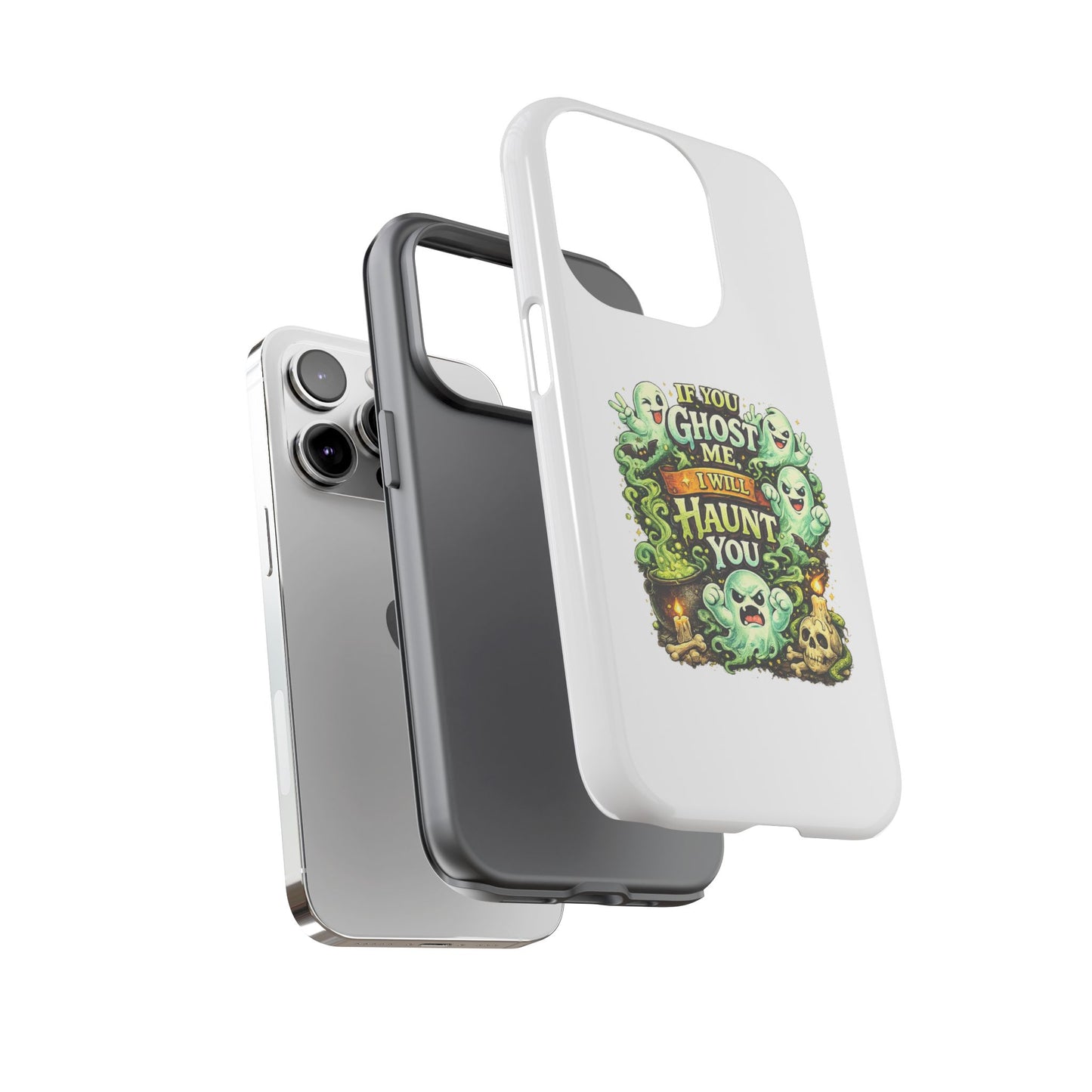 Spooky Ghost Phone Case — “If You Ghost Me I Will Haunt You” Protective iPhone Cover