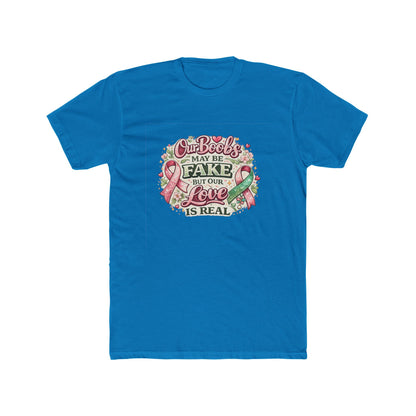 Our Boobs May Be Fake But Our Love Is Real - Breast Cancer Awareness Shirt