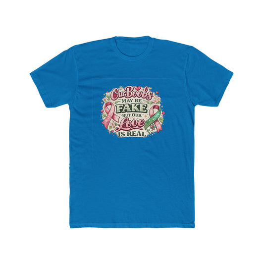 Our Boobs May Be Fake But Our Love Is Real - Breast Cancer Awareness Shirt