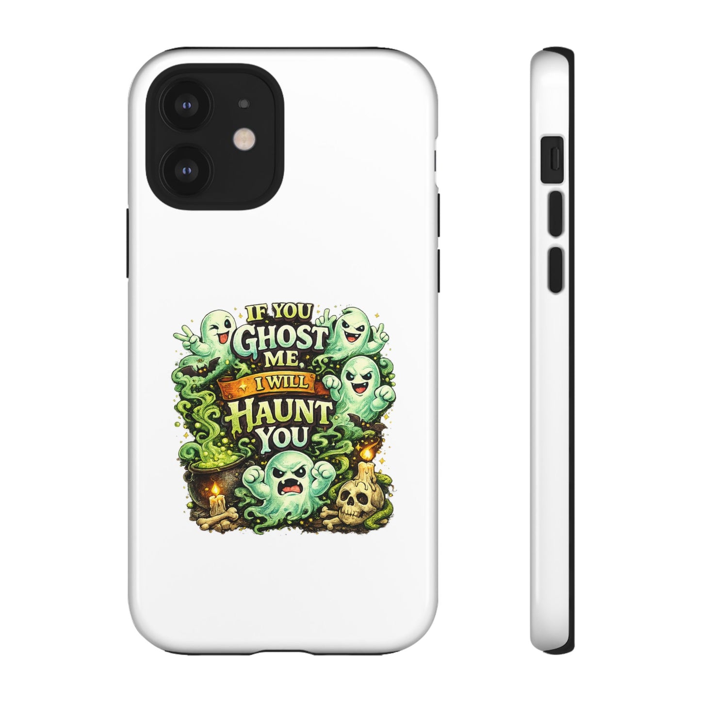Spooky Ghost Phone Case — “If You Ghost Me I Will Haunt You” Protective iPhone Cover