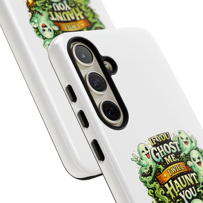 Spooky Ghost Phone Case — “If You Ghost Me I Will Haunt You” Protective iPhone Cover