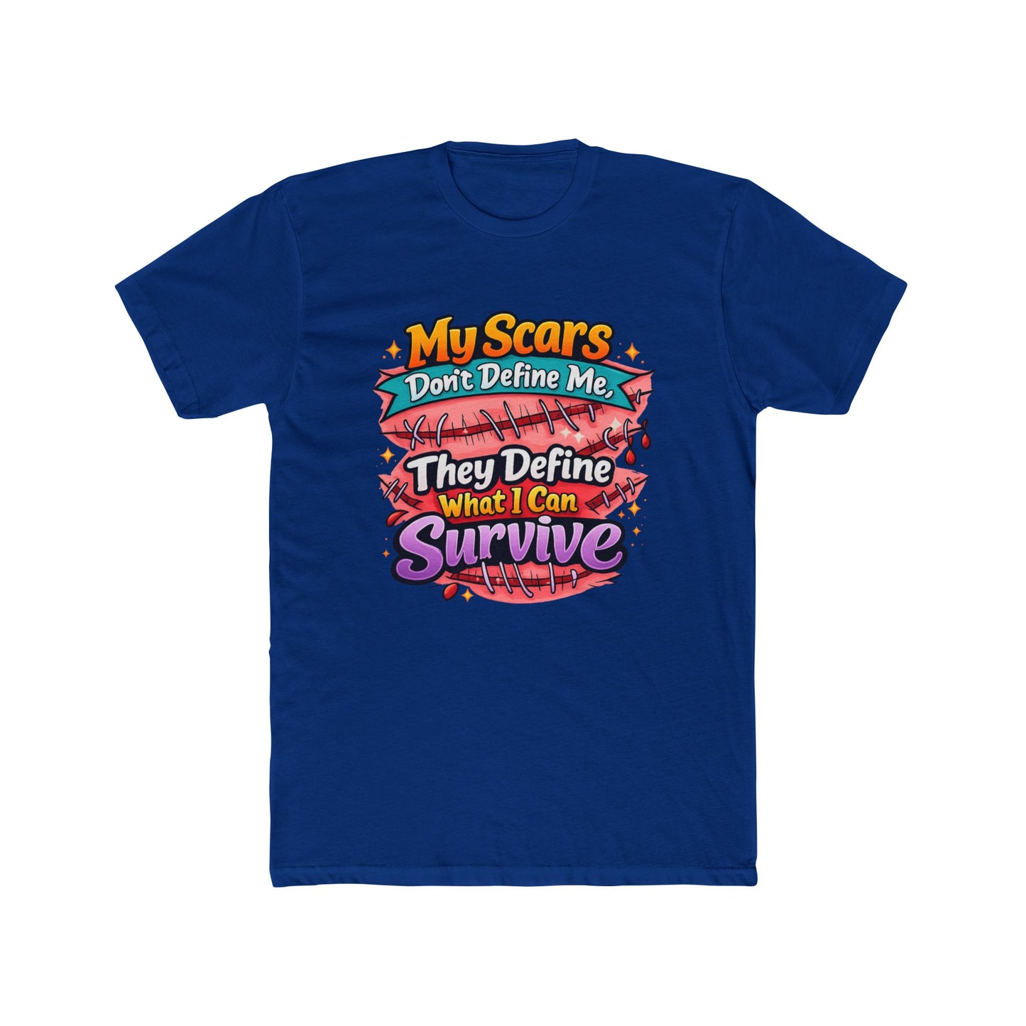 My Scars Don’t Define Me, They Define What I Can Survive - T‑Shirt
