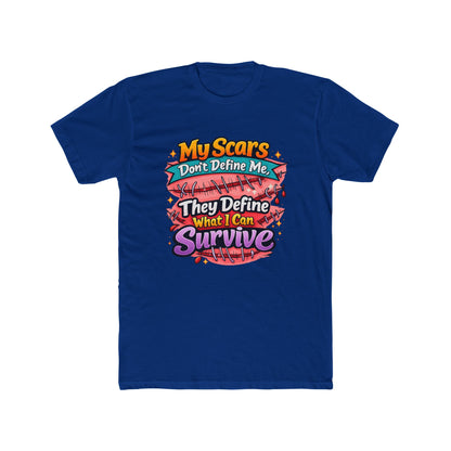 My Scars Don’t Define Me, They Define What I Can Survive - T‑Shirt