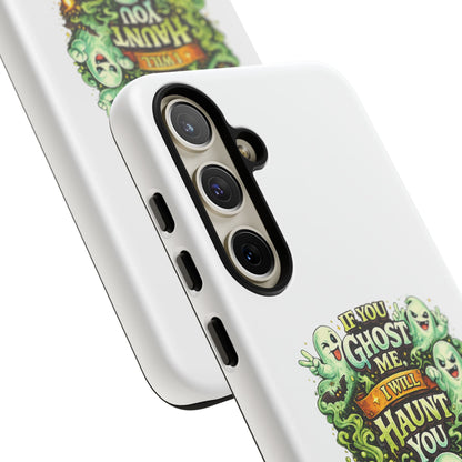 Spooky Ghost Phone Case — “If You Ghost Me I Will Haunt You” Protective iPhone Cover