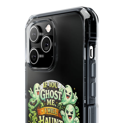 If You Ghost Me, I Will Haunt You - Clear Magnetic Phone Case