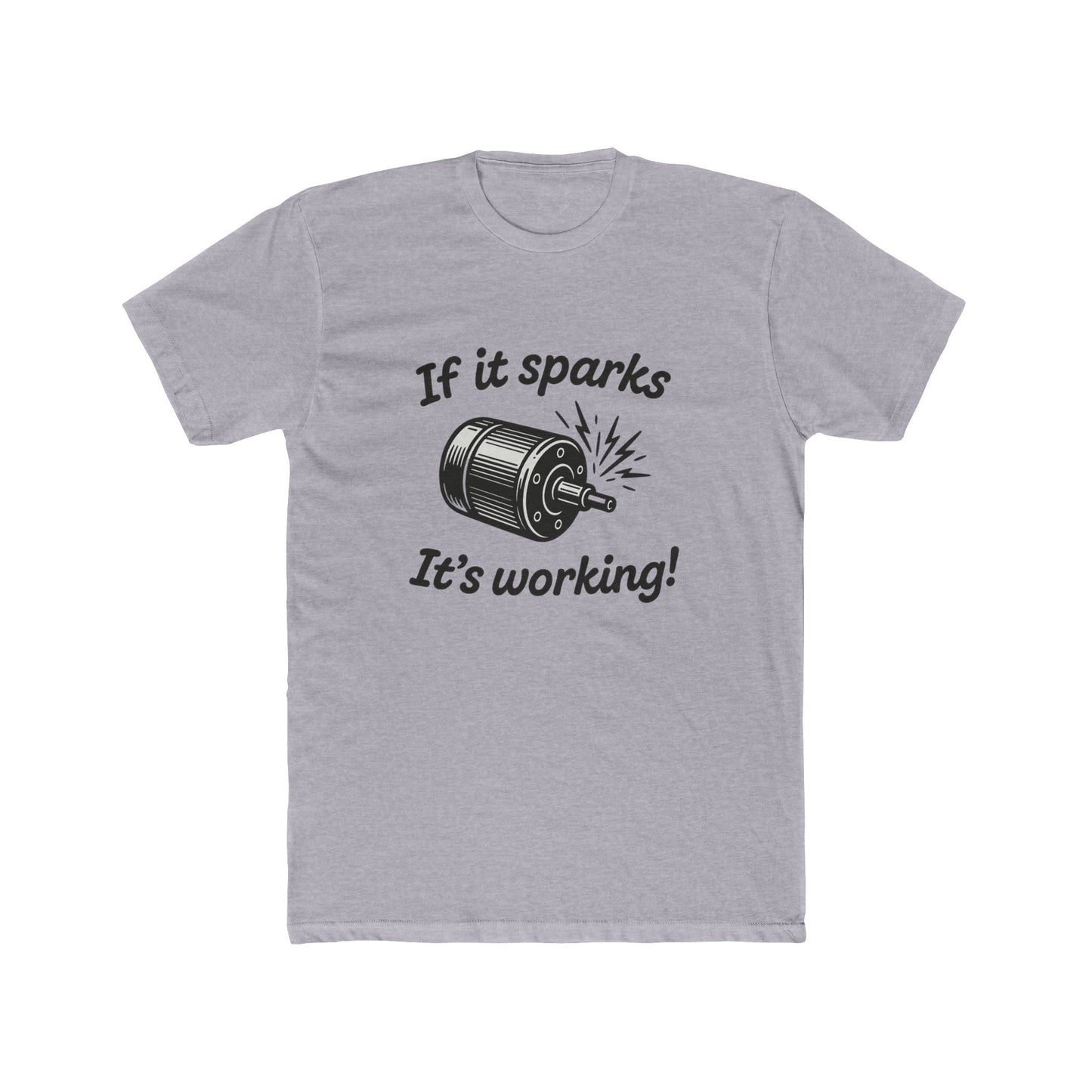 If It Sparks It's Working T-Shirt