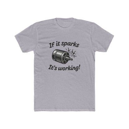 If It Sparks It's Working T-Shirt