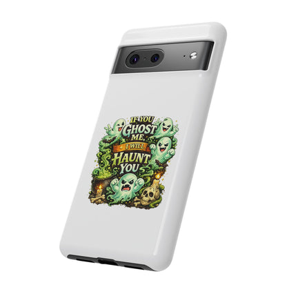 Spooky Ghost Phone Case — “If You Ghost Me I Will Haunt You” Protective iPhone Cover