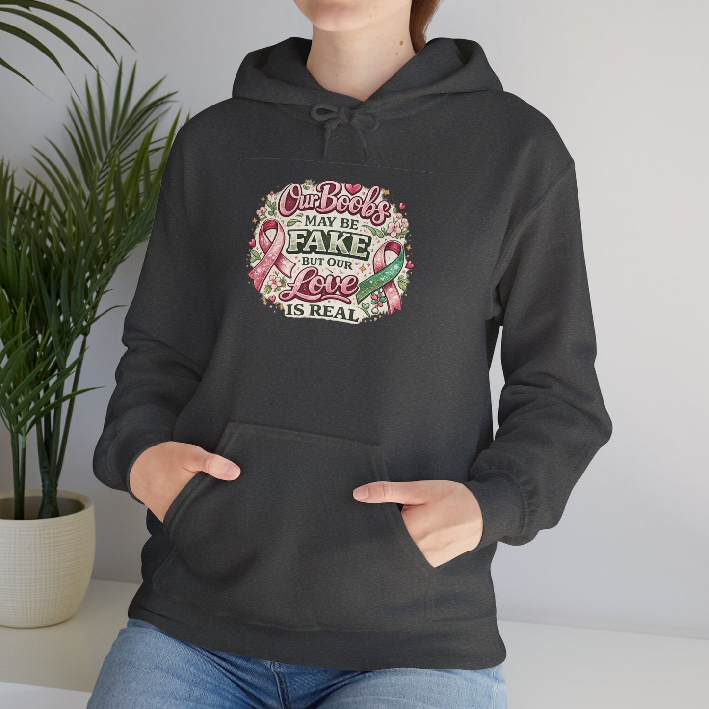'Our Boobs May Be Fake But Our Love Is Real' Breast Cancer Awareness - Hoodie