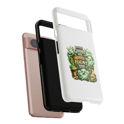 Spooky Ghost Phone Case — “If You Ghost Me I Will Haunt You” Protective iPhone Cover