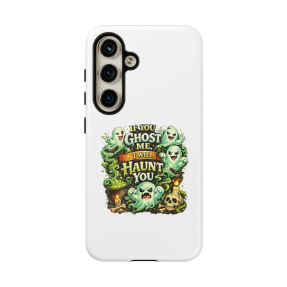 Spooky Ghost Phone Case — “If You Ghost Me I Will Haunt You” Protective iPhone Cover