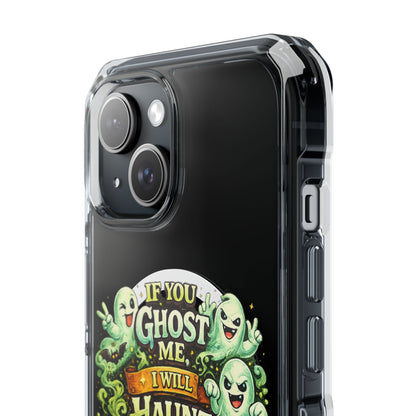 If You Ghost Me, I Will Haunt You - Clear Magnetic Phone Case