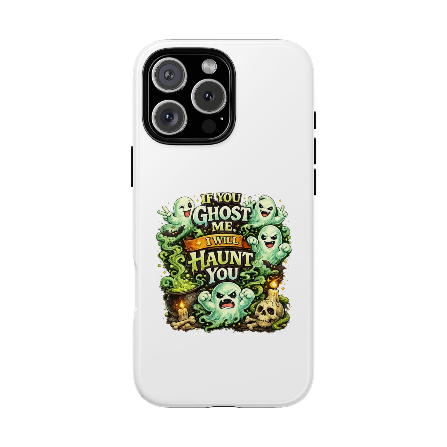 Spooky Ghost Phone Case — “If You Ghost Me I Will Haunt You” Protective iPhone Cover