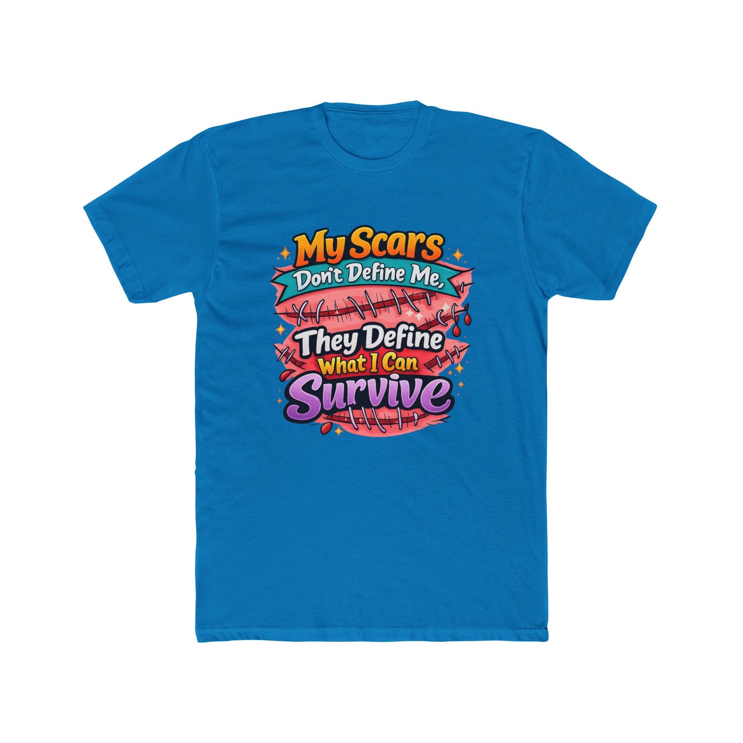 My Scars Don’t Define Me, They Define What I Can Survive - T‑Shirt