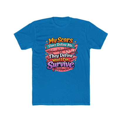 My Scars Don’t Define Me, They Define What I Can Survive - T‑Shirt