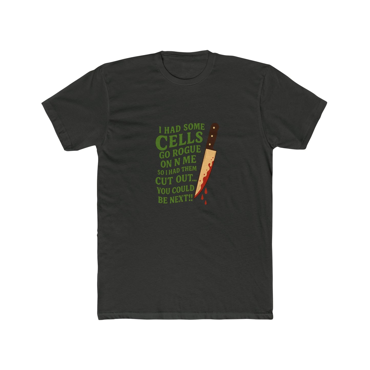 I Had Some Cells Go Rogue on Me - Crew Tee