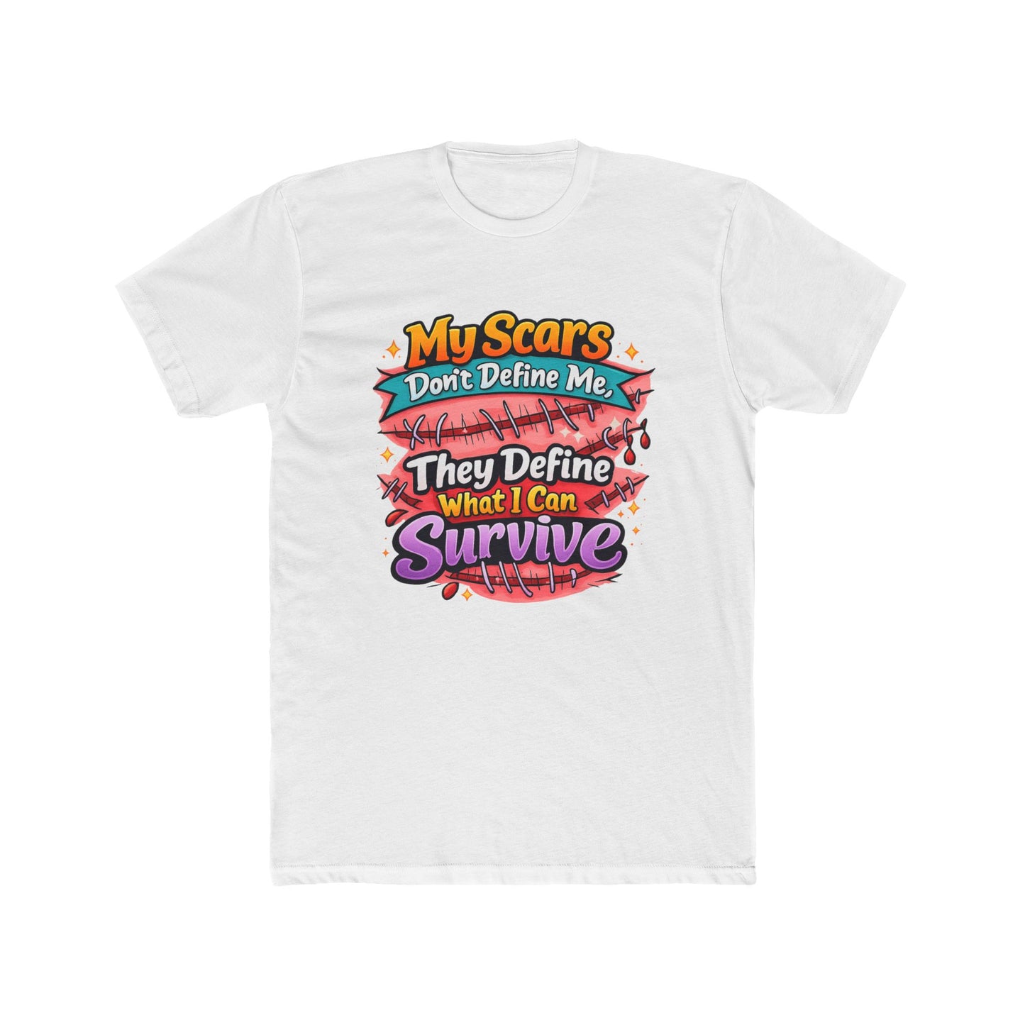 My Scars Don’t Define Me, They Define What I Can Survive - T‑Shirt