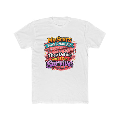 My Scars Don’t Define Me, They Define What I Can Survive - T‑Shirt