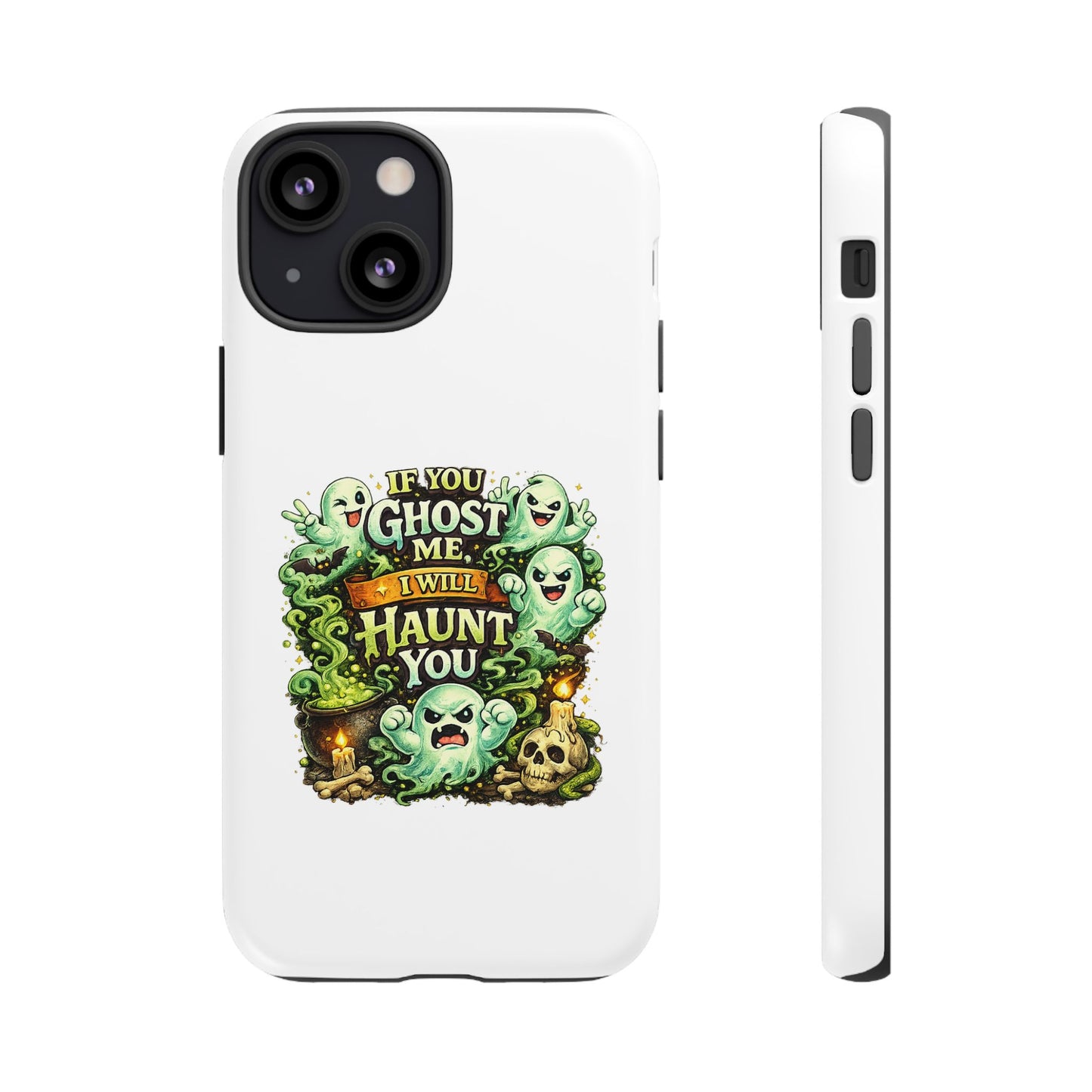 Spooky Ghost Phone Case — “If You Ghost Me I Will Haunt You” Protective iPhone Cover