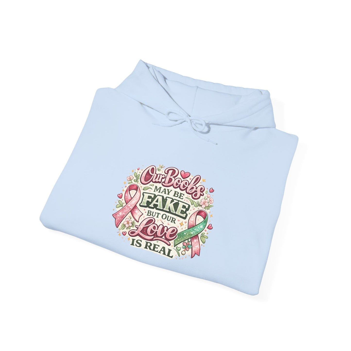'Our Boobs May Be Fake But Our Love Is Real' Breast Cancer Awareness - Hoodie