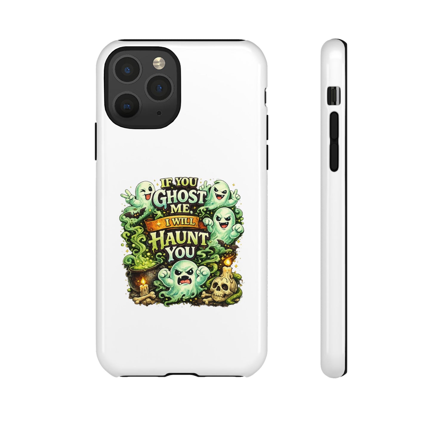 Spooky Ghost Phone Case — “If You Ghost Me I Will Haunt You” Protective iPhone Cover
