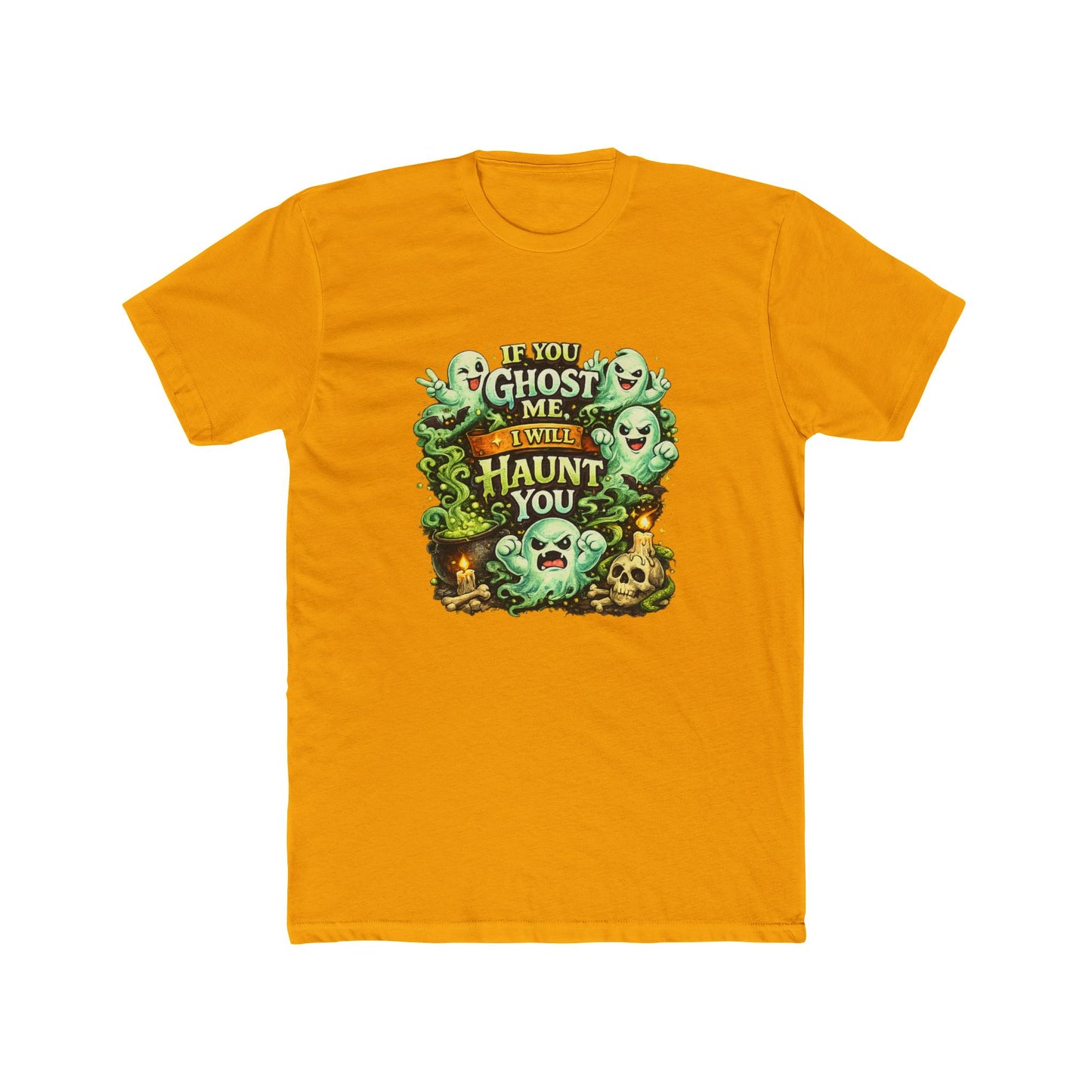 If You Ghost  Me... I Will Haunt You - Graphic Tee