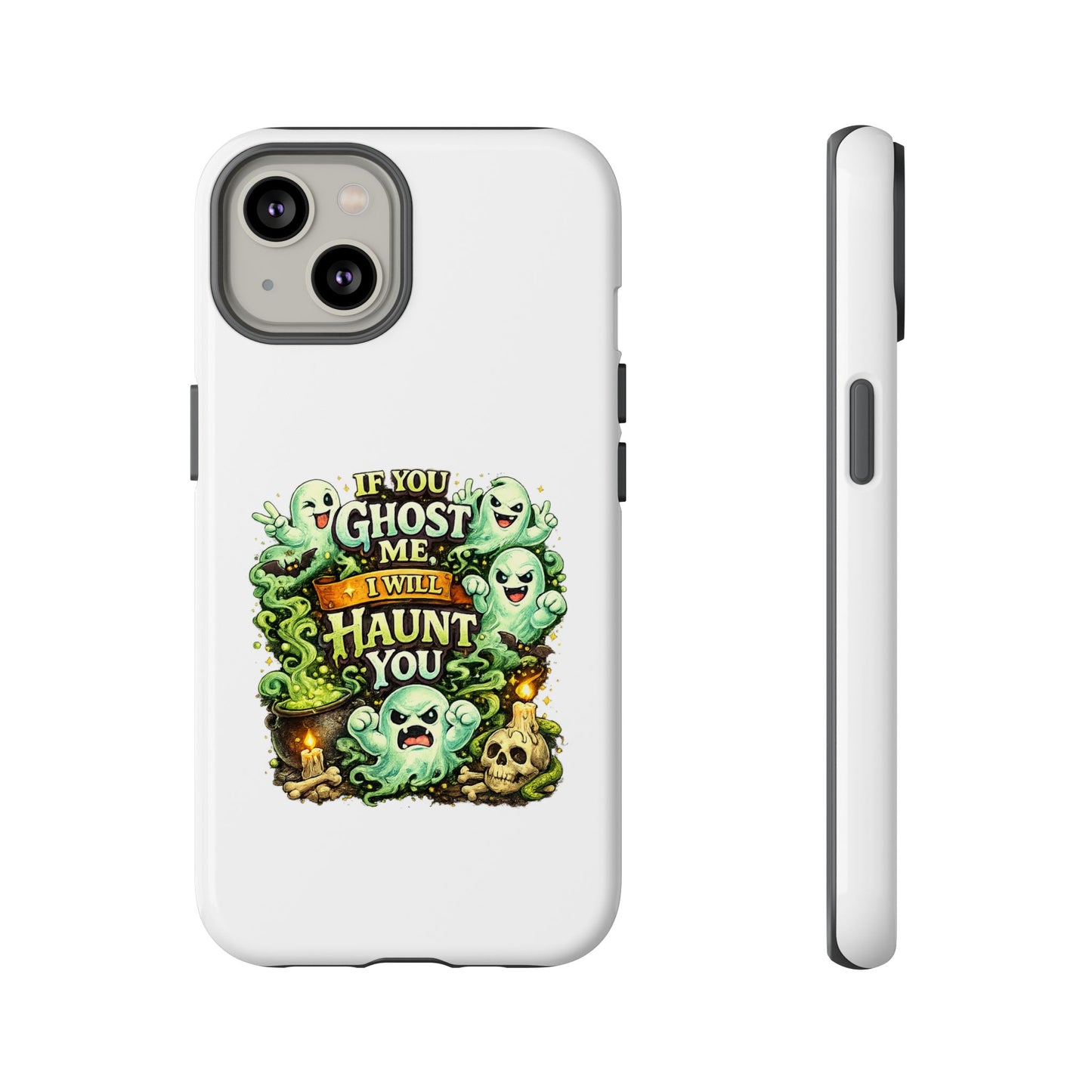 Spooky Ghost Phone Case — “If You Ghost Me I Will Haunt You” Protective iPhone Cover