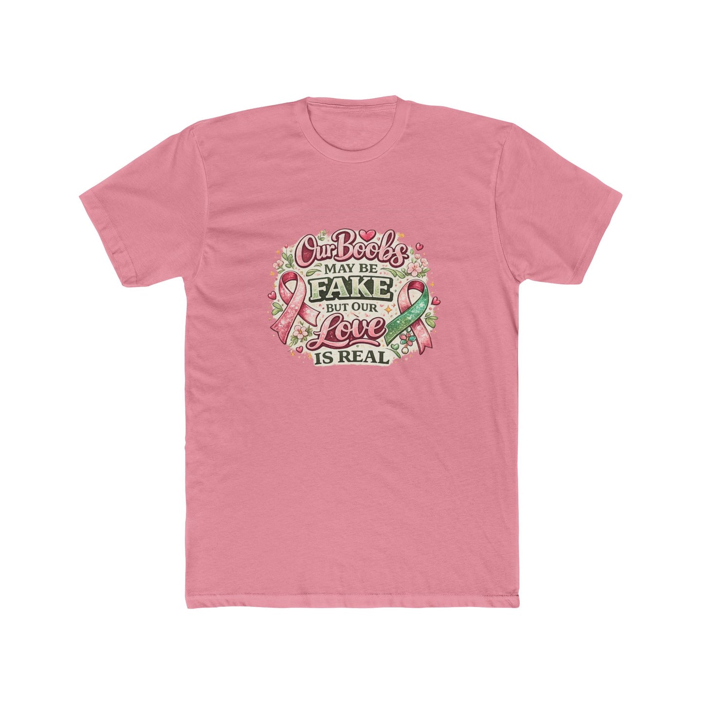Our Boobs May Be Fake But Our Love Is Real - Breast Cancer Awareness Shirt