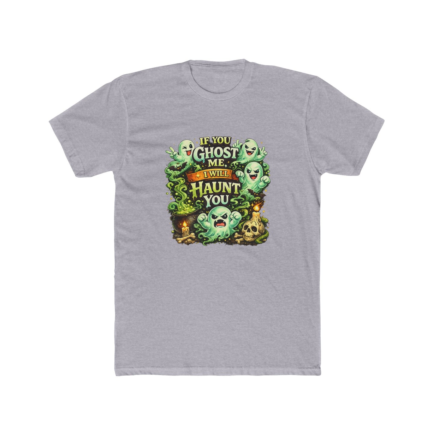 If You Ghost  Me... I Will Haunt You - Graphic Tee