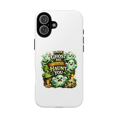 Spooky Ghost Phone Case — “If You Ghost Me I Will Haunt You” Protective iPhone Cover