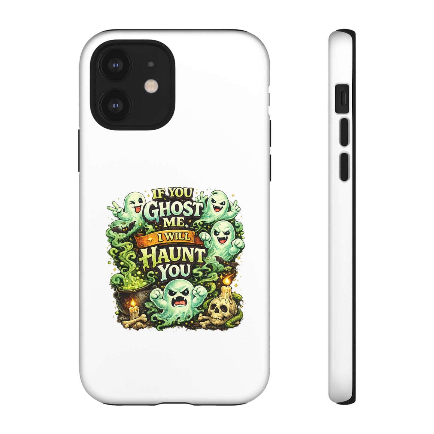 Spooky Ghost Phone Case — “If You Ghost Me I Will Haunt You” Protective iPhone Cover