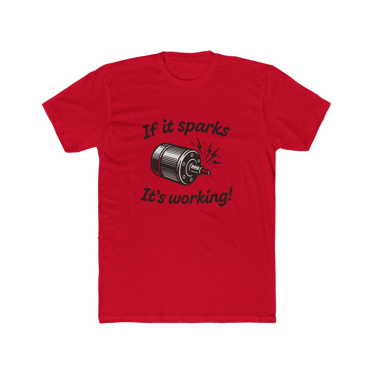 If It Sparks It's Working T-Shirt