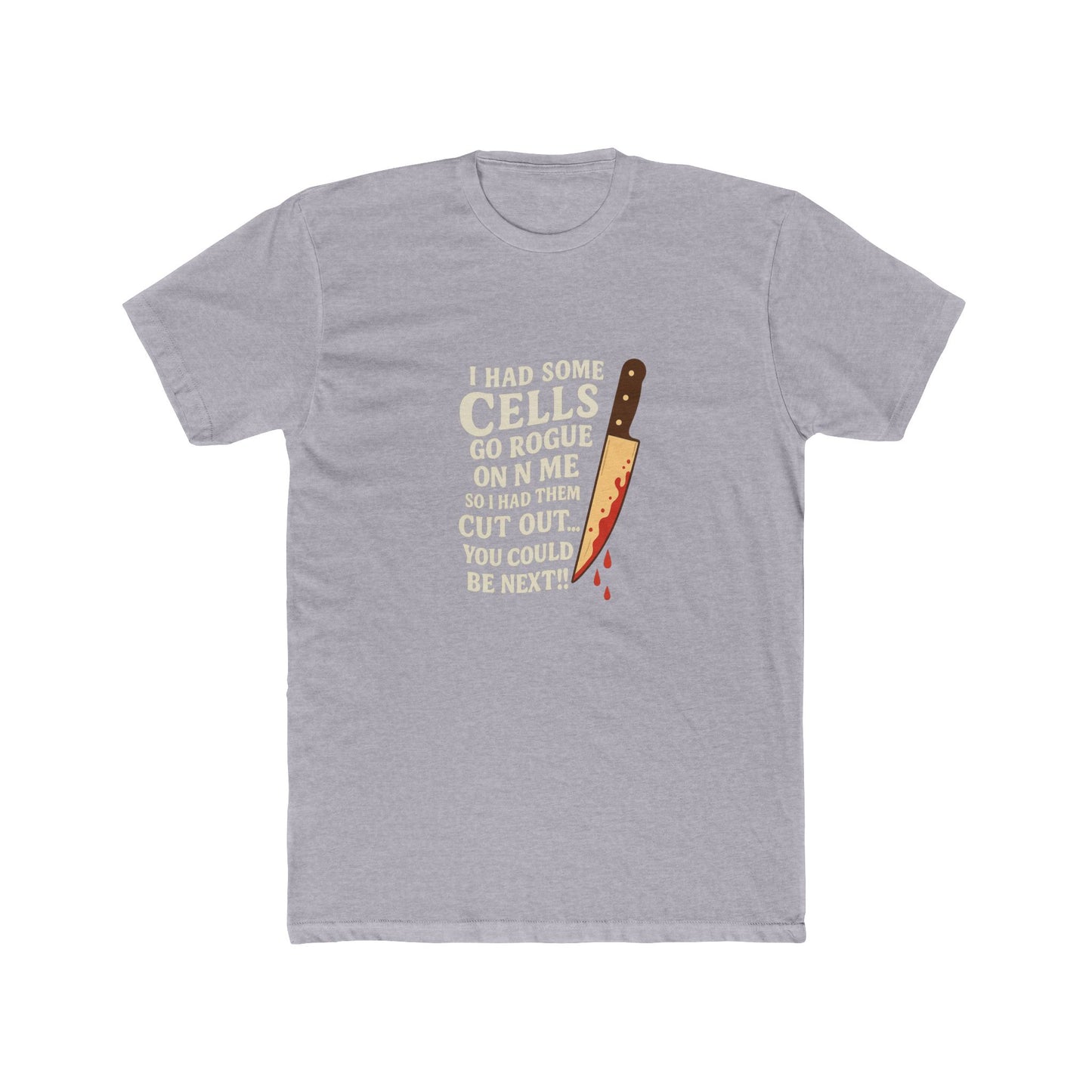 I Had Some Cells Go Rogue - Unisex Cotton Crew Tee