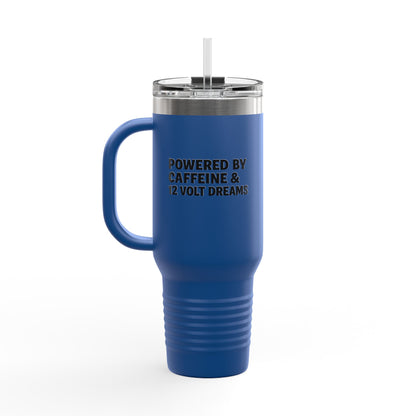 Powered By Caffeine & 12 volt Dreams 40oz Insulated Travel Mug