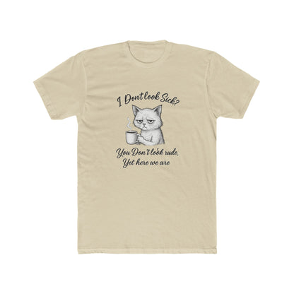 I Don’t Look Sick? You Don't Look Rude....