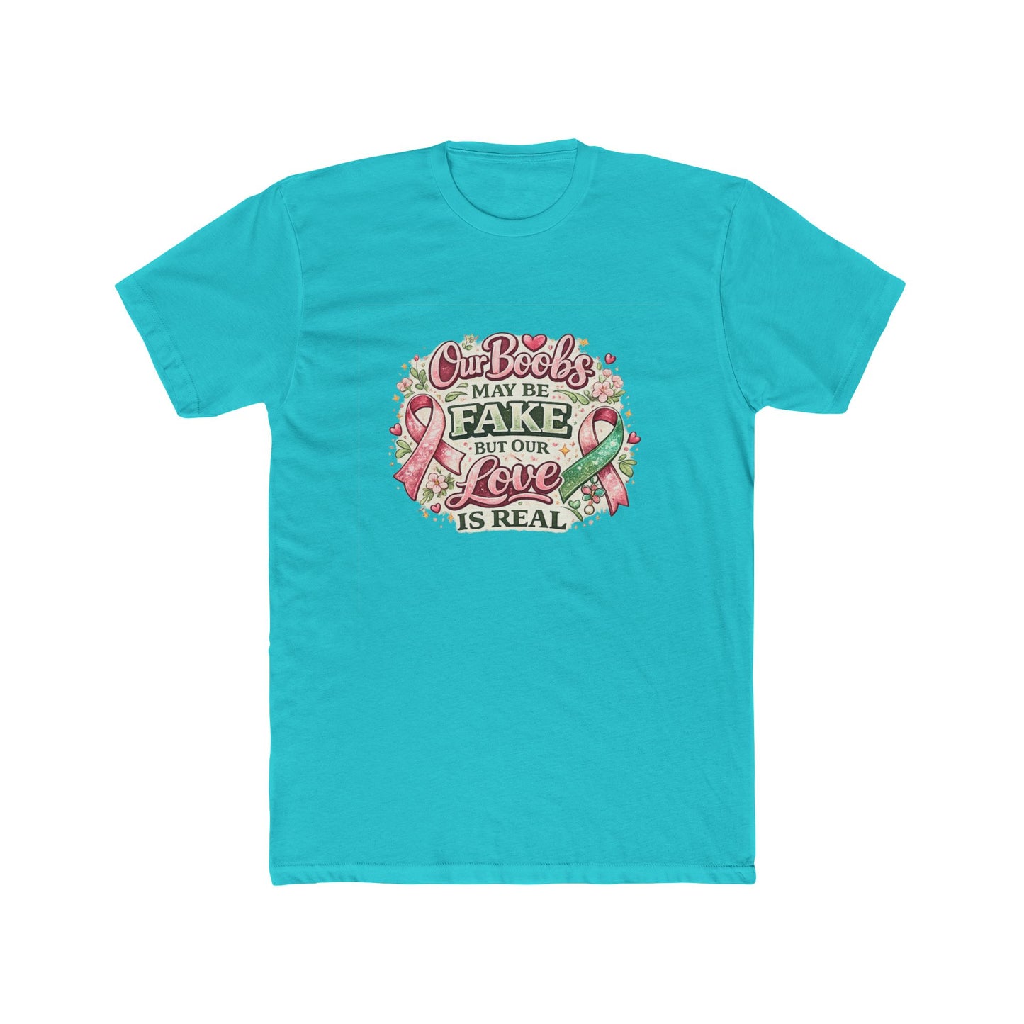 Our Boobs May Be Fake But Our Love Is Real - Breast Cancer Awareness Shirt