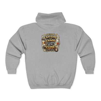 I Run on Caffeine and Chaos - Full-Zip Hoodie
