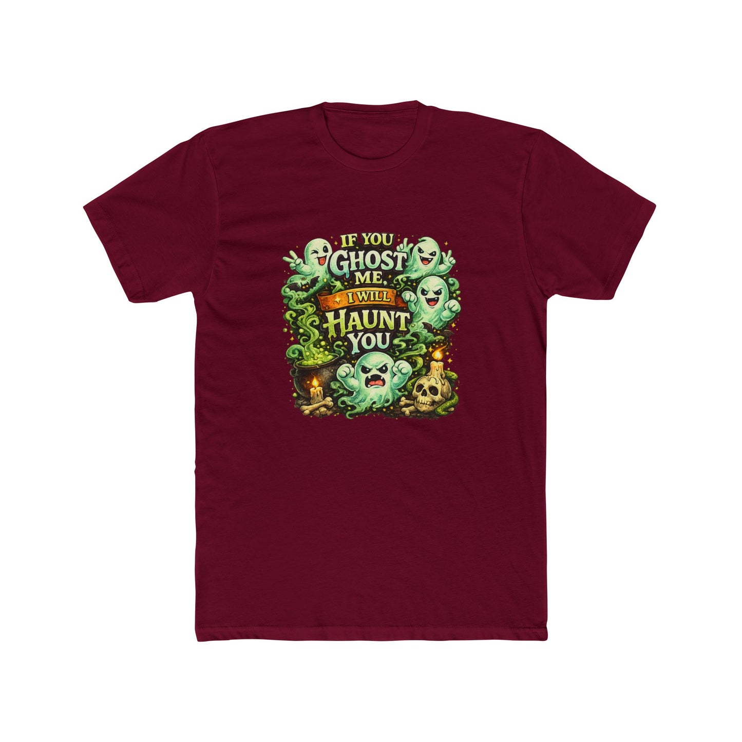 If You Ghost  Me... I Will Haunt You - Graphic Tee