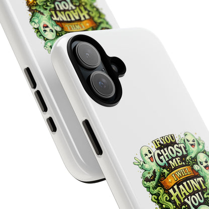 Spooky Ghost Phone Case — “If You Ghost Me I Will Haunt You” Protective iPhone Cover
