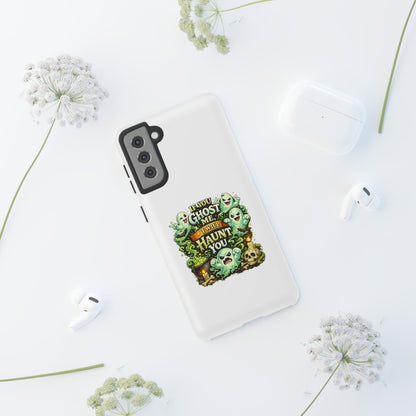 Spooky Ghost Phone Case — “If You Ghost Me I Will Haunt You” Protective iPhone Cover
