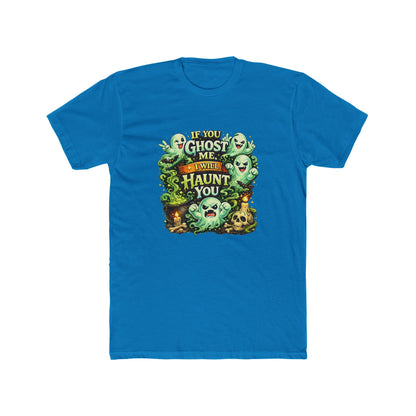If You Ghost  Me... I Will Haunt You - Graphic Tee