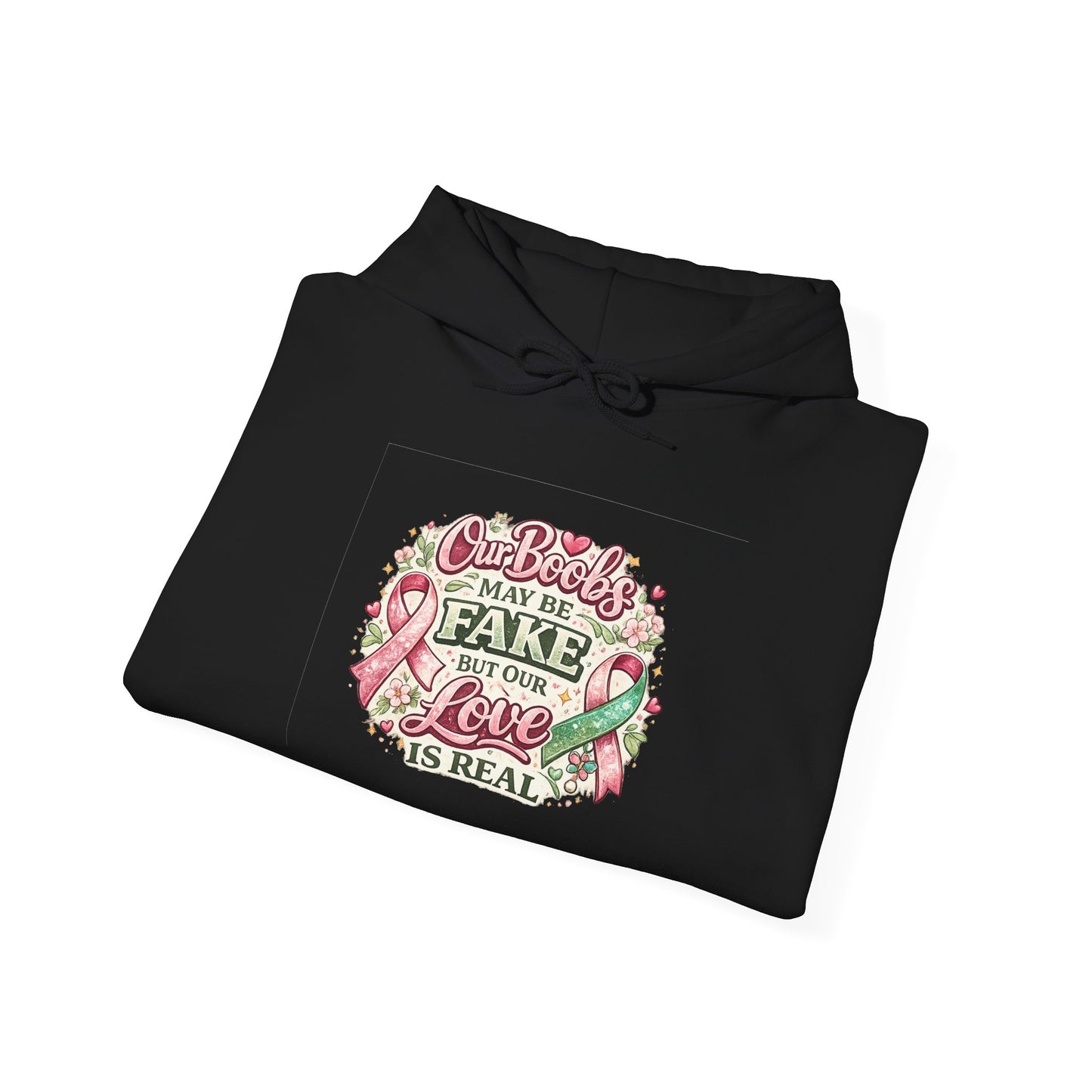 'Our Boobs May Be Fake But Our Love Is Real' Breast Cancer Awareness - Hoodie