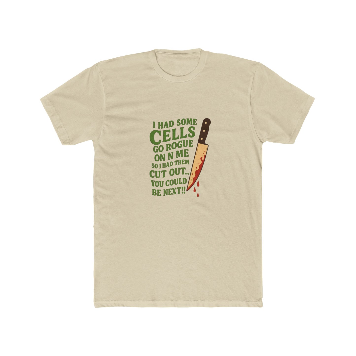 I Had Some Cells Go Rogue on Me - Crew Tee