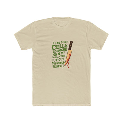 I Had Some Cells Go Rogue on Me - Crew Tee