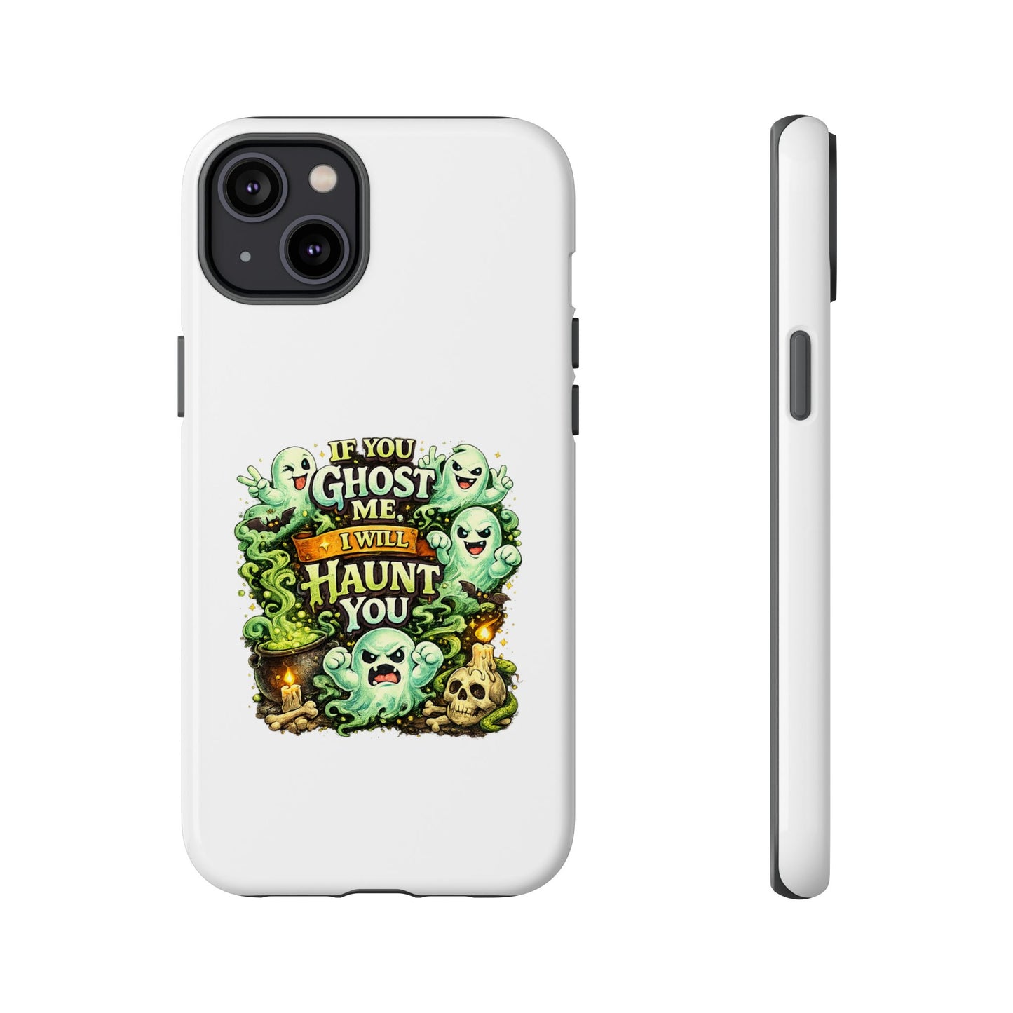 Spooky Ghost Phone Case — “If You Ghost Me I Will Haunt You” Protective iPhone Cover