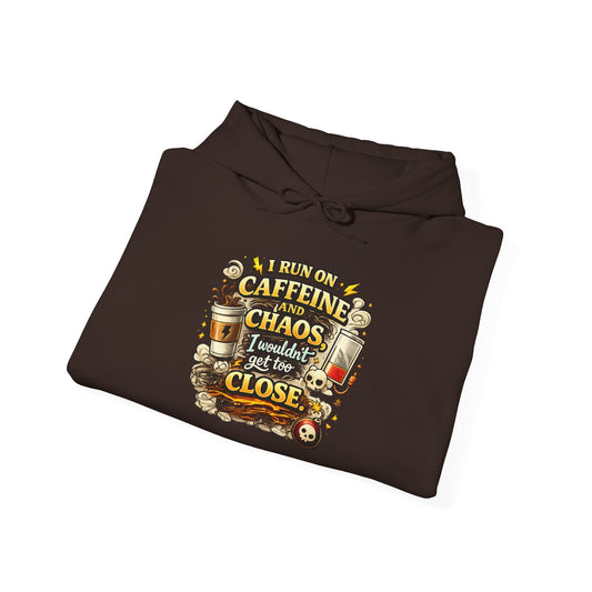I Run on Caffeine And Chaos - Hooded
