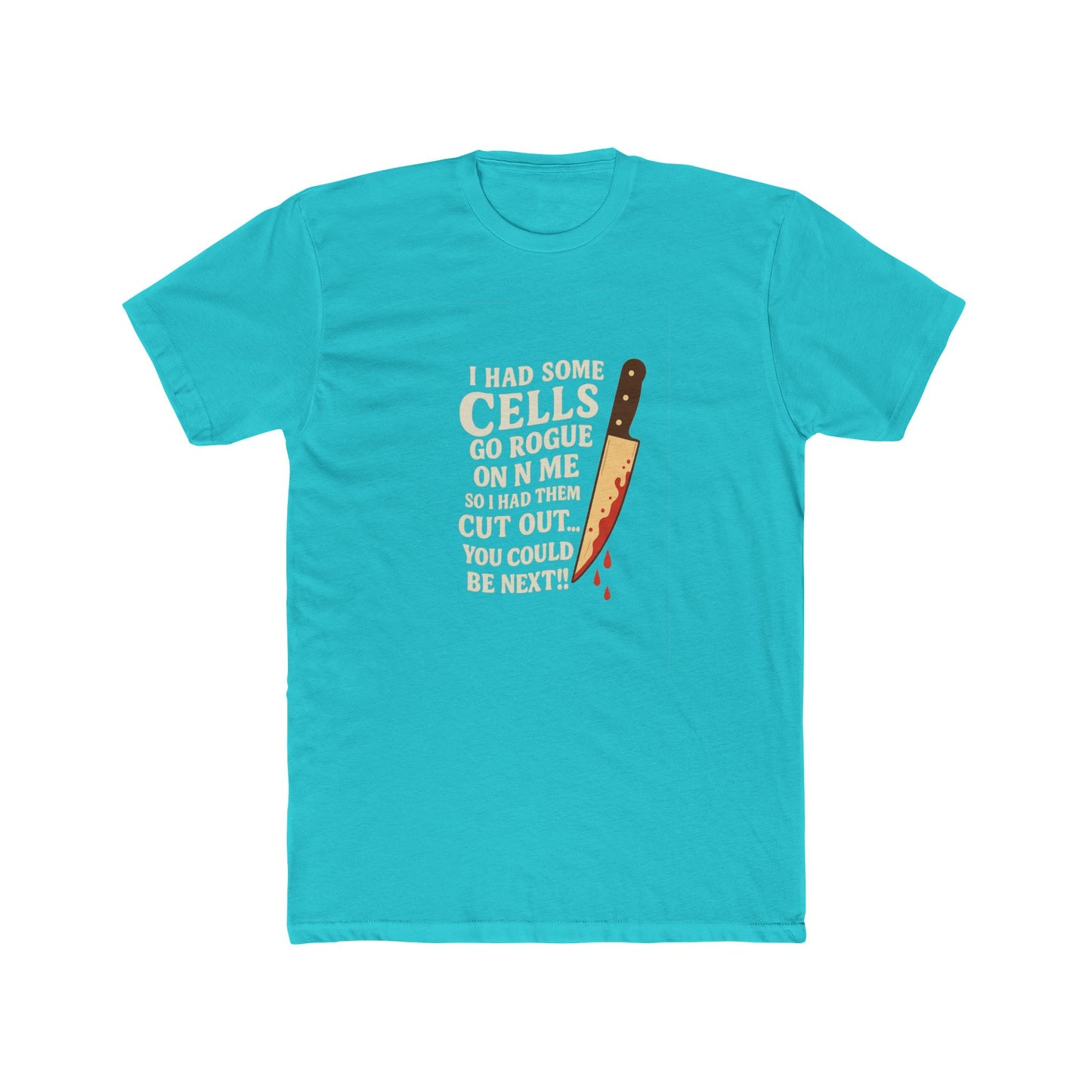 I Had Some Cells Go Rogue - Unisex Cotton Crew Tee