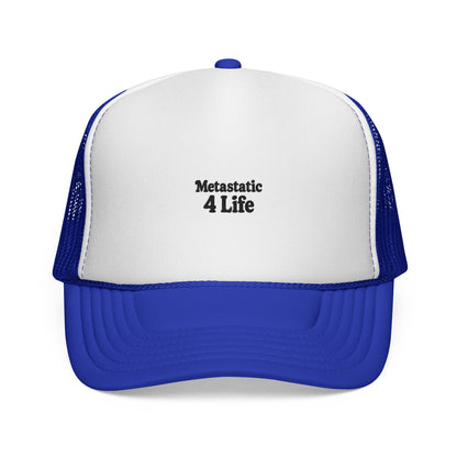 Metastatic 4 Life Trucker Hat